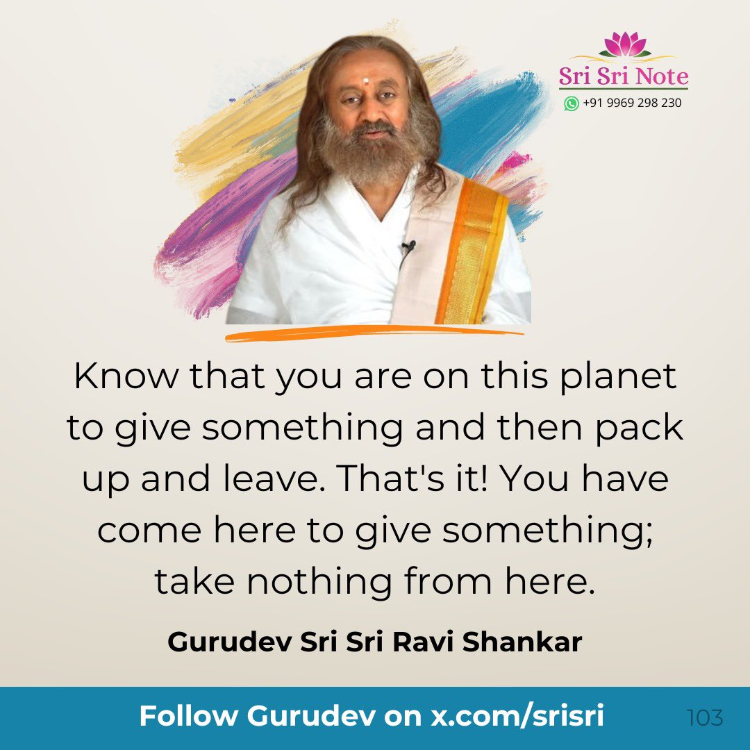BreathWGrace's tweet photo. #SriSriNote: Know that you are on this planet to give something and then pack up and leave. That's it! You have come here to give something; take nothing from here. - #Gurudev @SriSri https://t.co/0YWPTLcVfW
