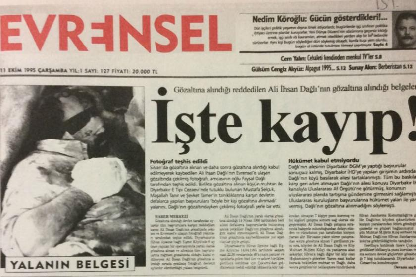 Aile Ali İhsan Dağlı'yı arama girişimlerini sürdürürken 11 Ekim 1995 tarihinde Evrensel Gazetesi ilk sayfasında Ali İhsan Dağlı’nın gözleri bağlı, eli sargılı ve giysileri kanlı bir fotoğrafını “İşte Kayıp!” manşeti ile yayınlandı. #CumartesiAnneleri994Hafta