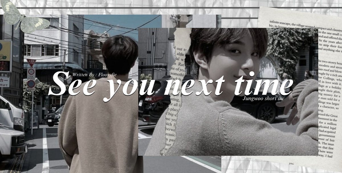 :: see you next time
— jungwoo short au, by : floovyfie