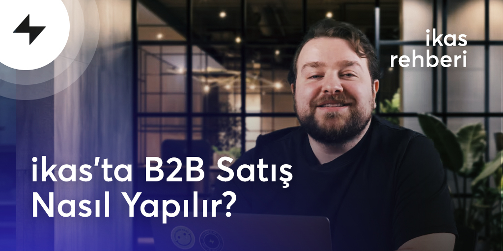 'ikas'ta B2B Satış Nasıl Yapılır?' ⚡️ Tüm detaylar videoda, iyi seyirler! 👇 ytbe.app/go/oxGI8F53