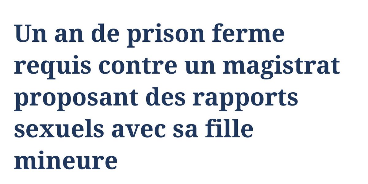 C’est également le même procureur qui n’a requis que 1 an de prison ferme au magistrat de Dijon qui cherchait à prostituer sa fille 🙃 1 an de prison.