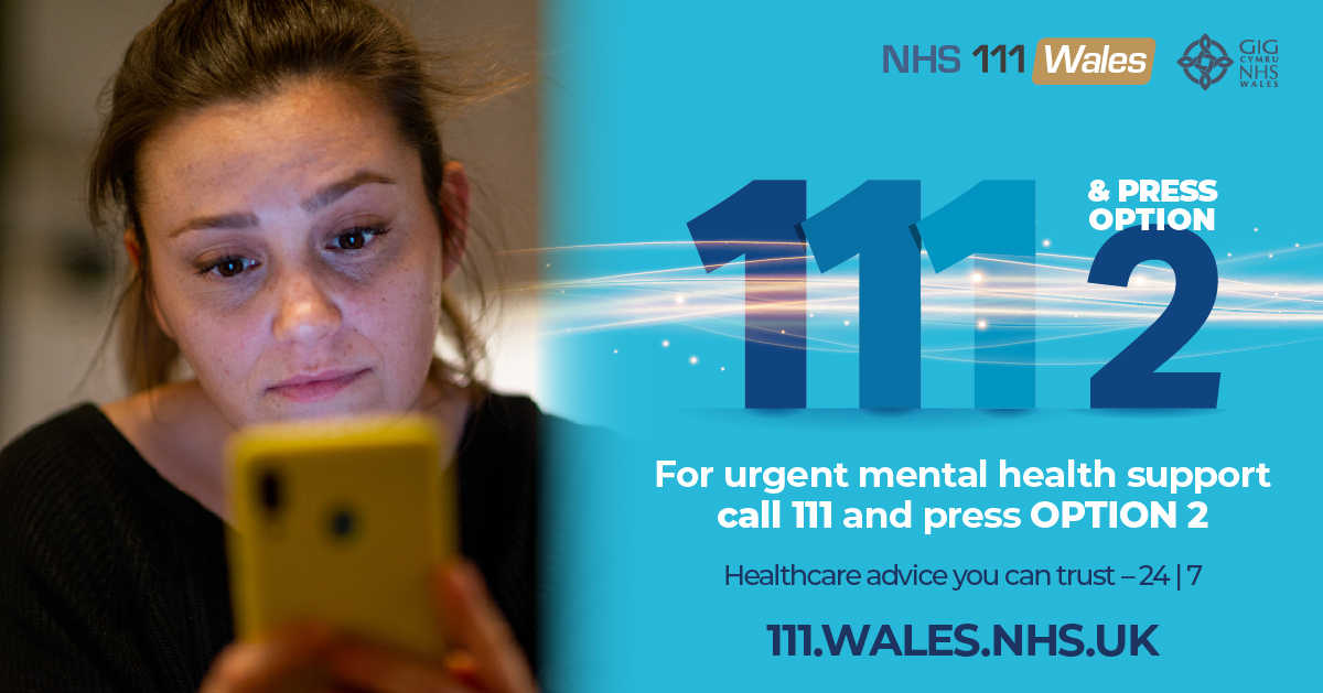 For urgent mental health support, call 111 and press OPTION 2 for advice and support from a mental health professional in your area 24 hours a day, seven days a week. Healthcare advice you can trust. 👉 gov.wales/nhs-111-press-2