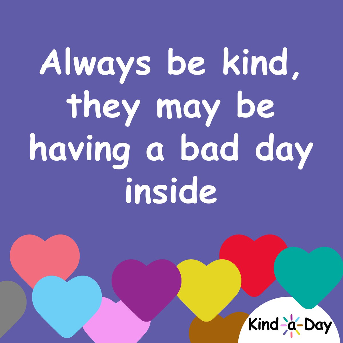 Always be kind, they may be having a bad day inside. 💕
 
#AlwaysBeKind #MakeSomeonesDayBetter #MakeTheWorldABetterPlace #BeKind #kind #kindness #KindLife #ActsOfKindness #SpreadKindness #KindnessMatters #ChooseKindness #KindnessWins #KindaDay #KindnessAlways #KindnessEveryday