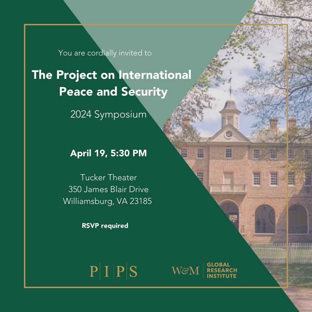 The 2024 Project on International Peace and Security (PIPS) Symposium is taking place at W&M on April 19th at 5:30 PM in Tucker Theater! Join us to celebrate the work of this year's fellows. RSVP: ow.ly/3MCS50RfqHL