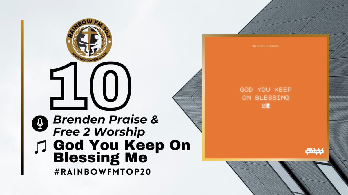 #10. Brendan Praise & Free 2 worship - God you keep on blessing me #RainbowFMTop20
