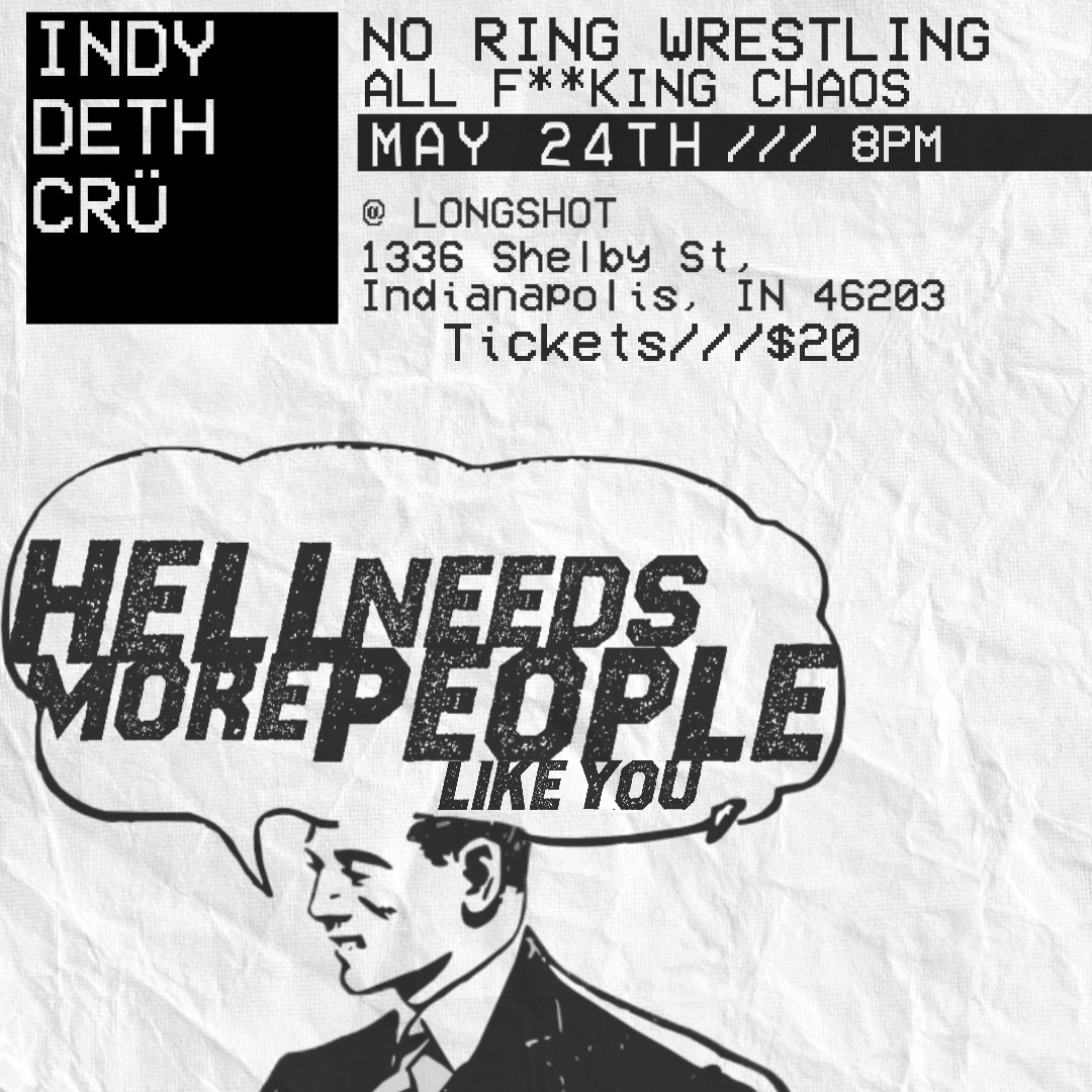 MAY 24th HELL NEEDS MORE PEOPLE LIKE YOU NO RING CHAOS 8PM START TIME BANDS BOOZE MEMORIAL WEEKEND KICKOFF ticketbud.com/events/784774e…