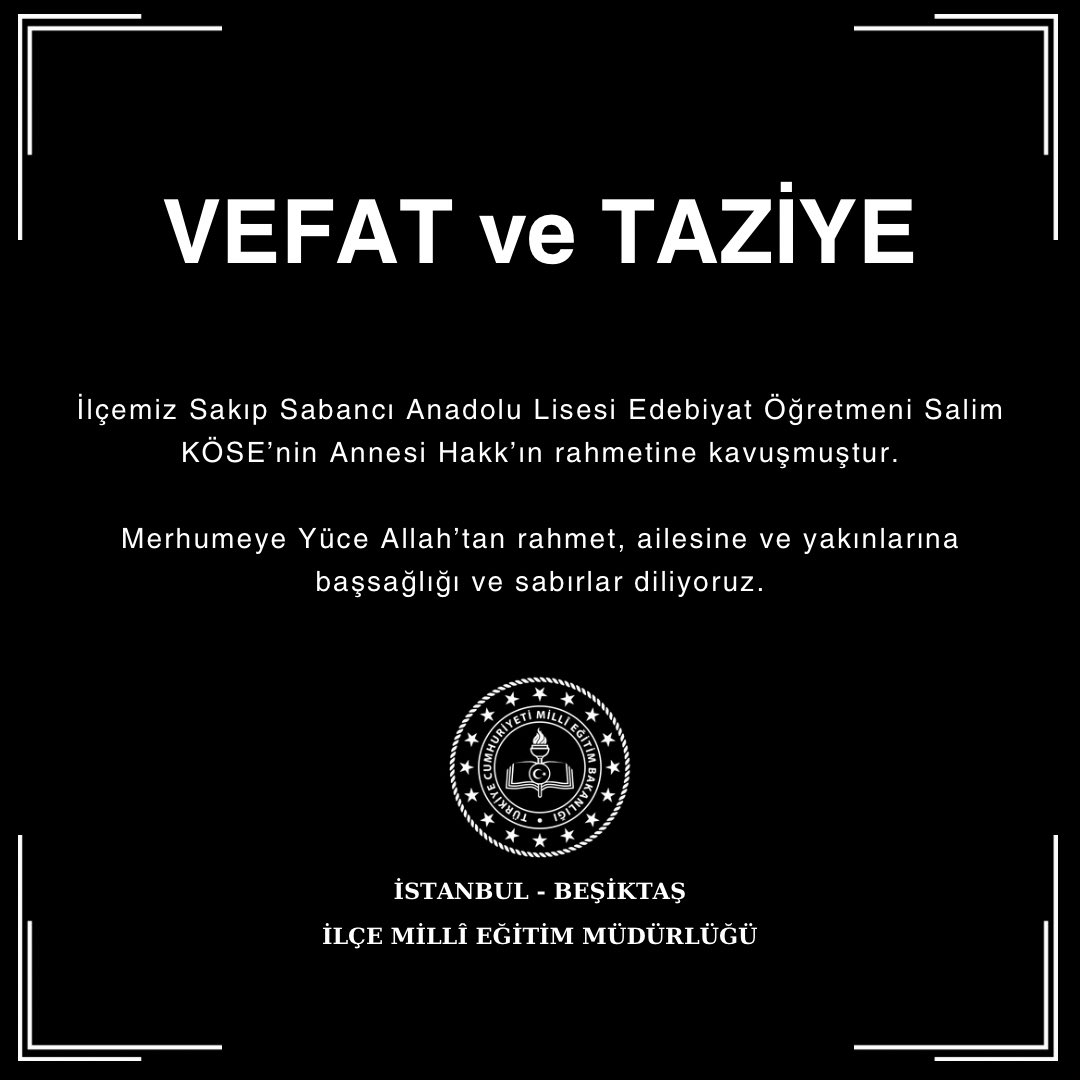 İlçemiz Sakıp Sabancı Anadolu Lisesi Edebiyat Öğretmeni Salim KÖSE’nin Annesi Hakk’ın rahmetine kavuşmuştur. Merhumeye Yüce Allah’tan rahmet, ailesine ve yakınlarına başsağlığı ve sabırlar diliyoruz.