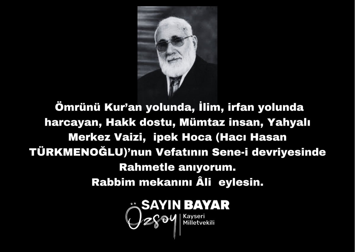 Ömrünü Kur’an yolunda, İlim, irfan yolunda harcayan, Hakk dostu, Mümtaz insan, Yahyalı Merkez Vaizi, ipek Hoca (Hacı Hasan TÜRKMENOĞLU)’nun Vefatının Sene-i devriyesinde Rahmetle anıyorum. Rabbim mekanını Âli eylesin.