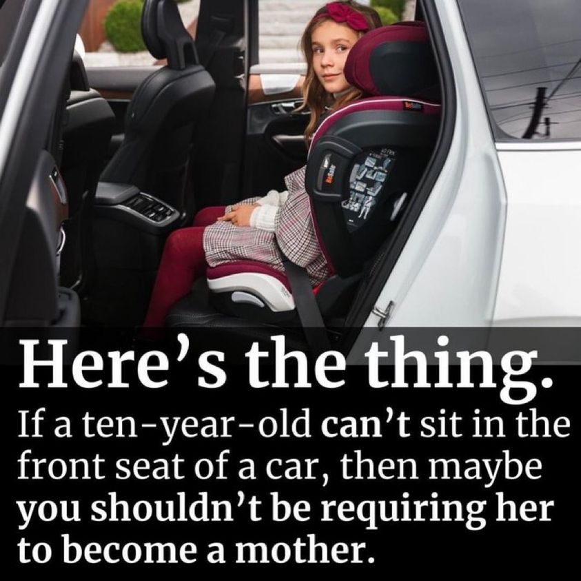 Suppose we recognize that a 10-year-old child isn’t ready to sit in the front seat of a car due to safety concerns. Shouldn’t we apply the same logic when considering whether she is prepared for the immense responsibility of motherhood?   
#Resist #Roevember2024 #RoevemberRevenge