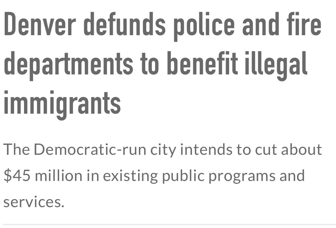 Denver a longtime 'sanctuary city' has announced it is defunding both its Police Department and Fire Department by $45M to fund programs for illegal immigrants.