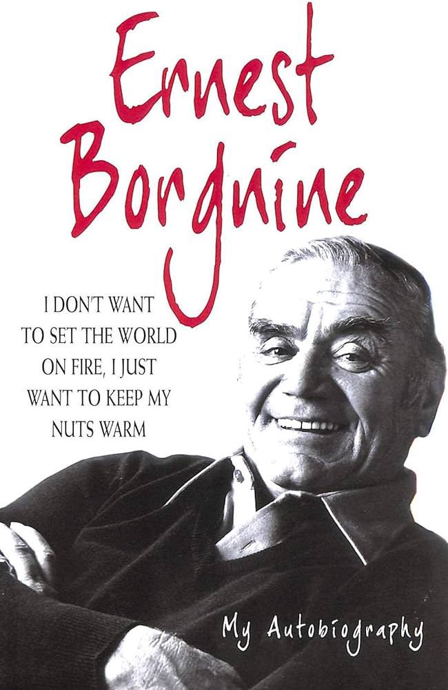 The title of Ernest Borgnine’s autobiography remains undefeated.