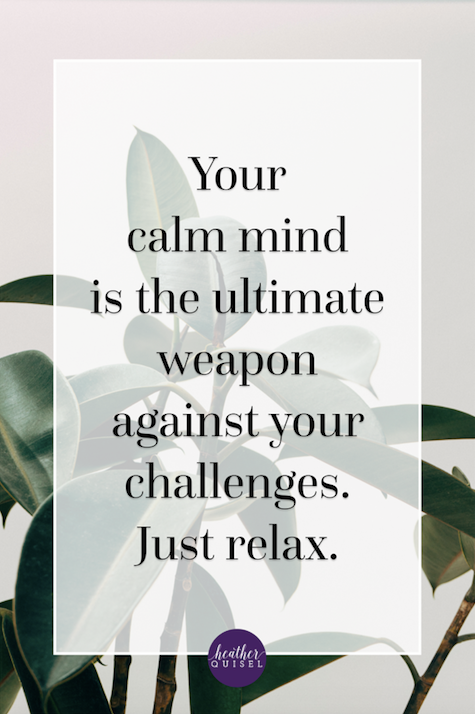 Your calm mind is the ultimate weapon against your challenges.  Just relax. #SaturdayThoughts #SaturdayMotivation #WeekendWisdom #ThinkBIGSundayWithMarsha #CalmMind #Challenges #Relax