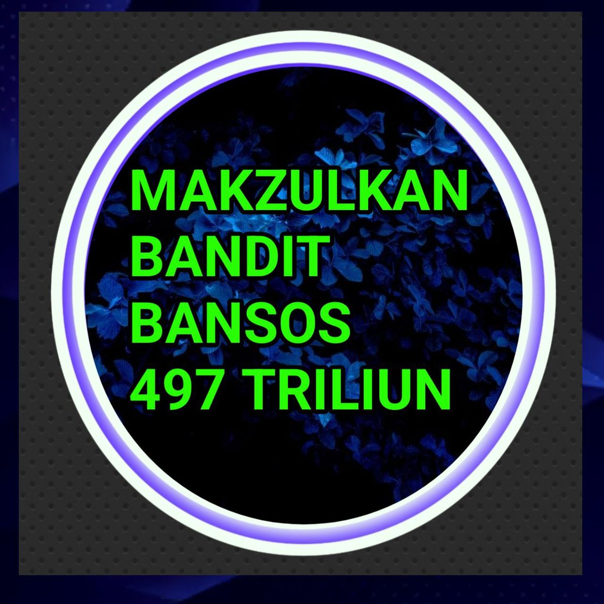 Makzulkan Bandid Bansos 497 Triliun.
#MakzulkanBanditBansos497T 
#MakzulkanBanditBansos497T