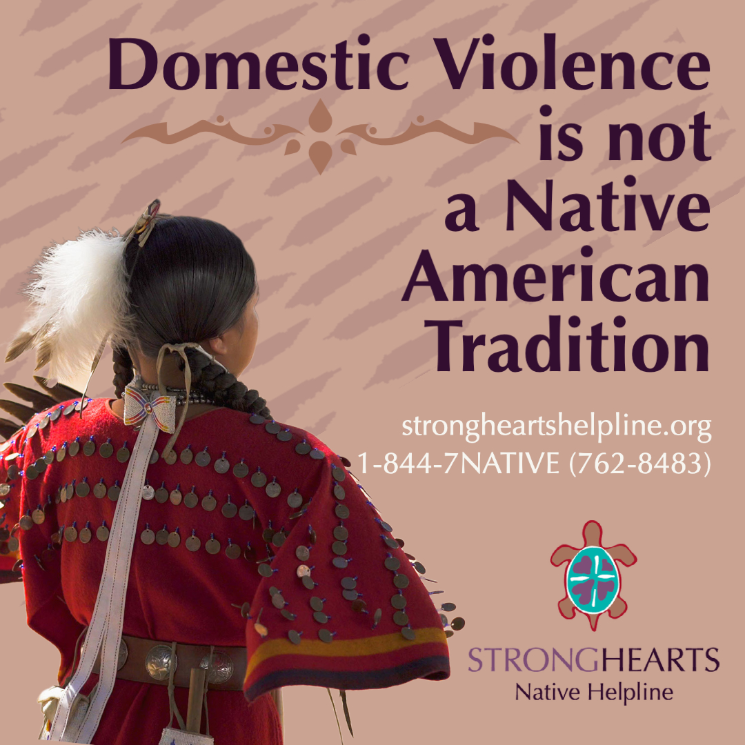Domestic Violence is not a Native American tradition. Call/text 1-844-7NATIVE or chat with an advocate at strongheartshelpline.org #AlaskaNative #Resilient #Native #Indigenous #Strong #Culture #HonorOurAncestos #Traditions #Native #Indigenous