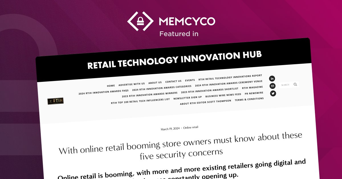@Memcyco in @RTIH_RetailTech: Key insights on vital cybersecurity for booming online retail. Essential reading for #eCommerce & #cybersecurity. Read more: eu1.hubs.ly/H08zD-Y0