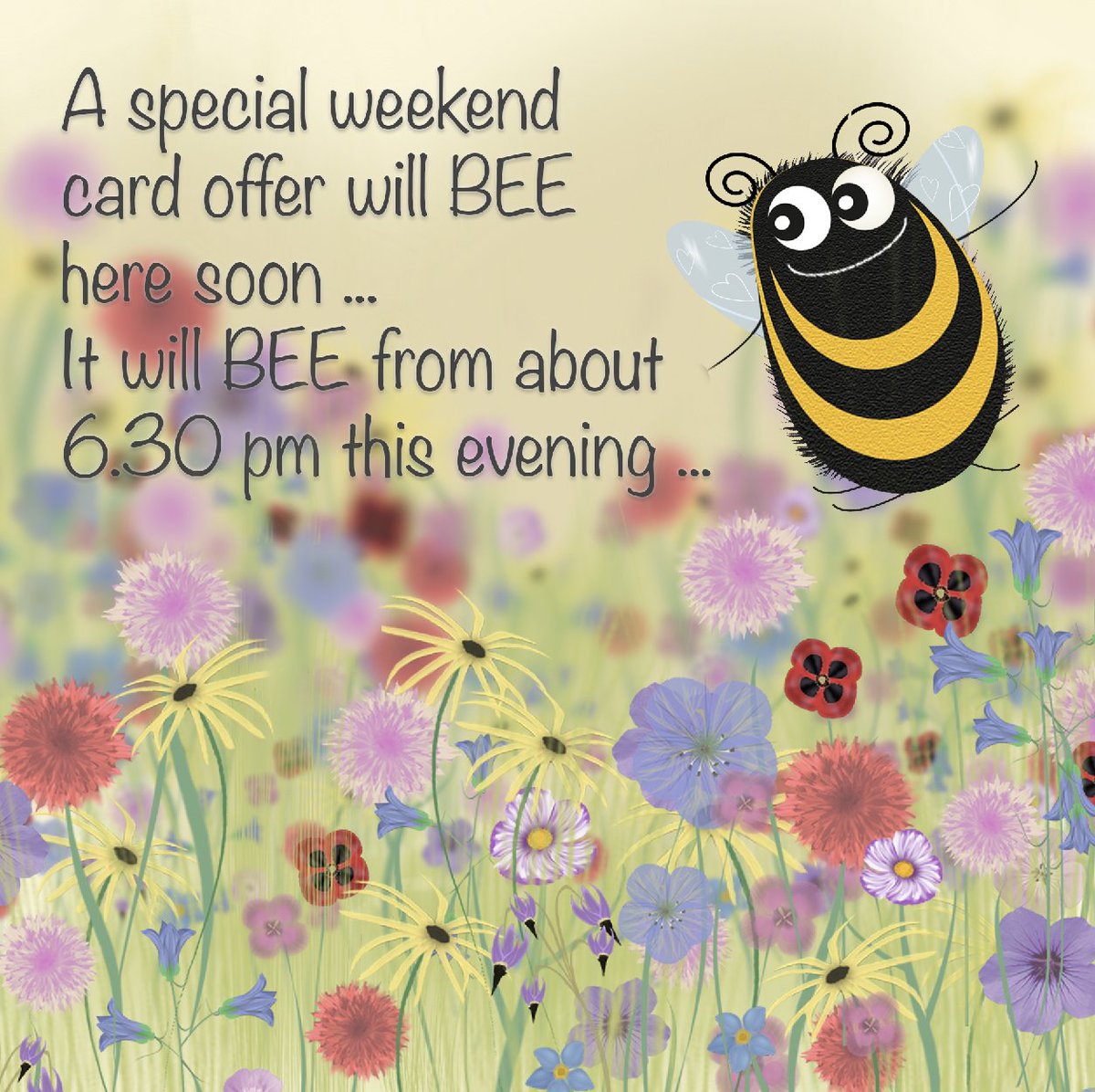 Just to let you know ... to BEE ready ... we have a little weekend card offer buzzing in and it will be landing early this evening ... 🐝🌼🌸🌞 :)