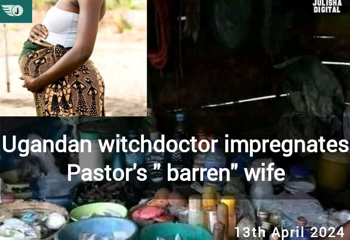 Ugandan witchdoctor impregnates Pastor's ' barren' wife