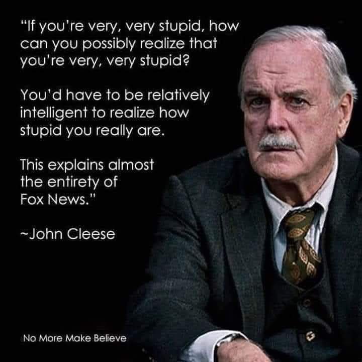 #ResistanceUnited #ProudBlue #DemVoice1 

I HAD A WHOLE TWEET READY… about the stupidity of right-wing media. 

Then realized, I could never say it better than John Cleese.