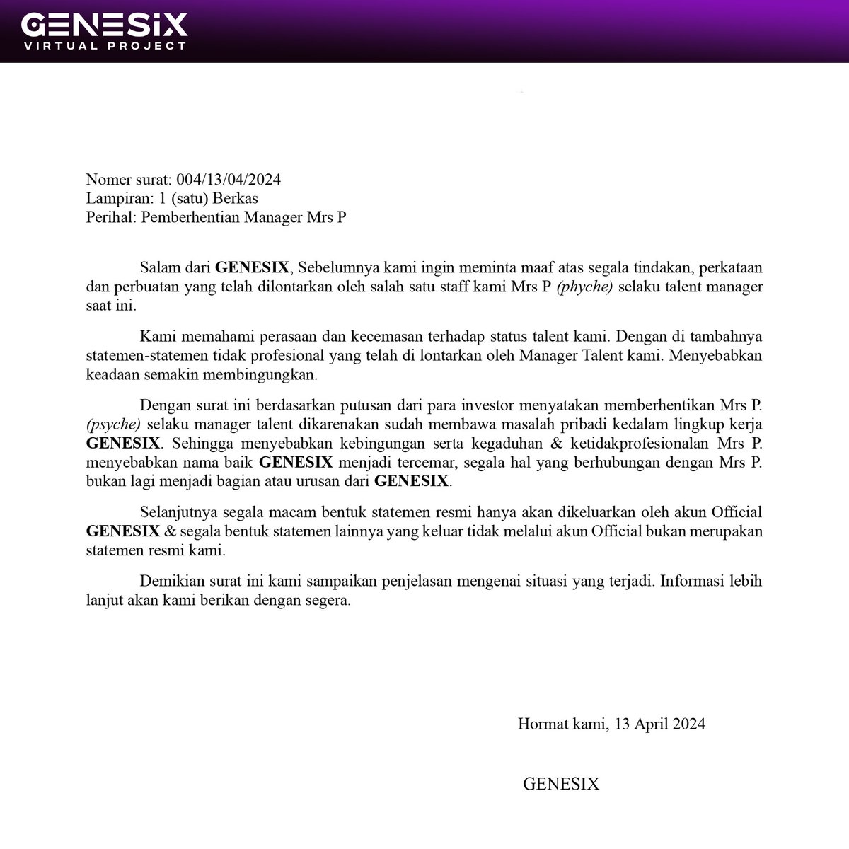 [Announcement]

Kami sangat menyayangkan atas tidak profesional staff kami Mrs. P. (Physce) dan kami menganggap hal tersebut bukanlah hal yang etis untuk dikatakan.

Dengan ini, kami memutuskan utk memberhentikan Mrs P. (Physce) &amp; tidak lagi berhubungan dengan GNX

Terimakasih