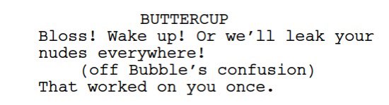 this was the powerpuff girls script btw. 💀