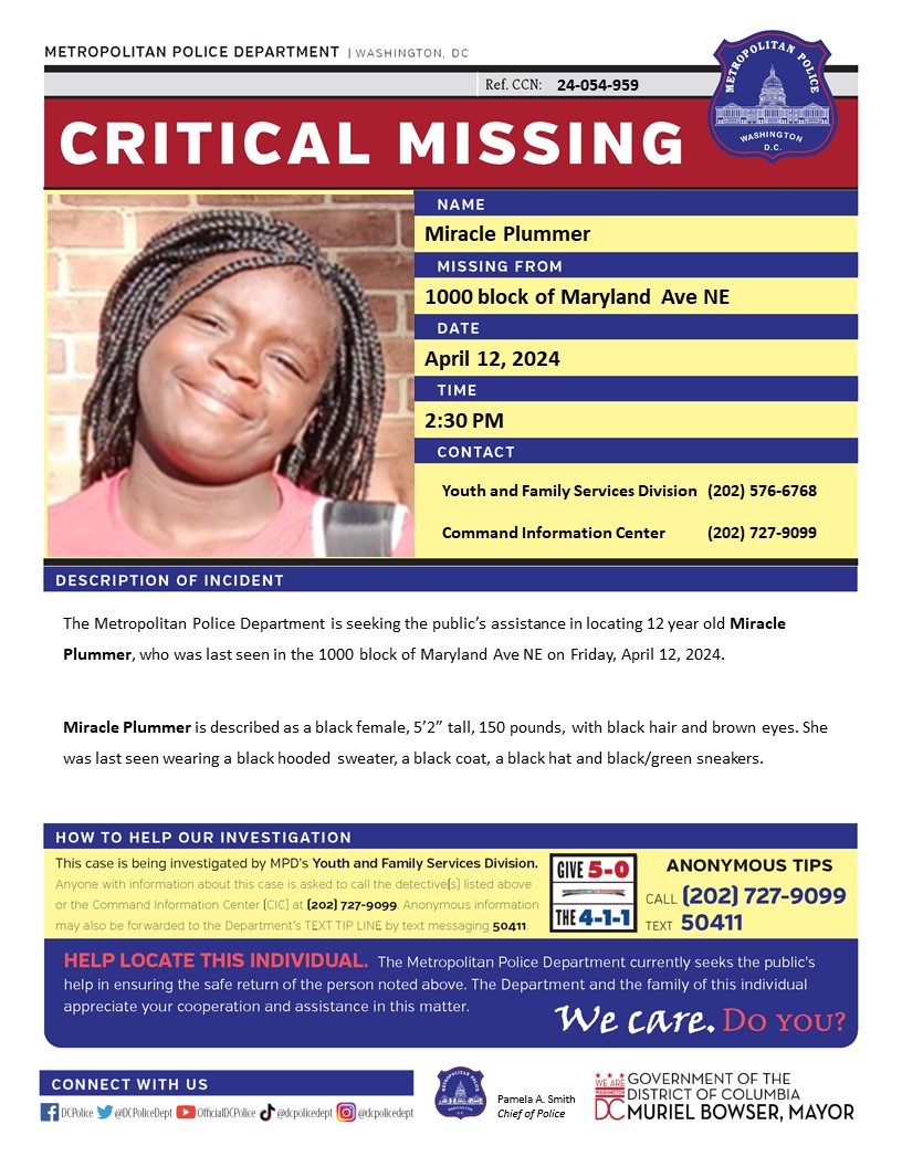 Critical #MissingPerson 12 year old Miracle Plummer, who was last seen in the 1000 block of Maryland Ave NE on Friday, April 12, 2024. Have info? Call 202-727-9099/text 50411