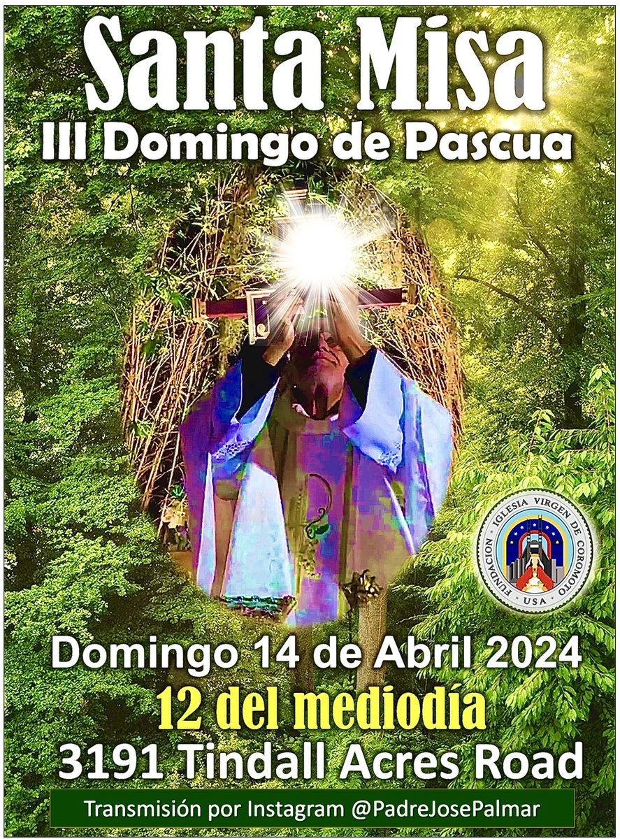 Los invitamos para la Santa Misa del III Domingo de Pascua, mañana 14 de Abril 2024 a las 12:00 del mediodía en la 3191 Tindall Acres Road. Transmisión en vivo por Instagram @PadreJosePalmar Tema de la Homilía: Cómo los discípulos de Emaús reconocieron a Jesús al partir el Pan.