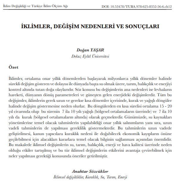 Türkiye Bilimler Akademisinin son yayını İklim Değişimi Çerçevesinde Su Kaynaklarının Mevcut Durumu ve Geleceği başlıklı yayında Prof. Dr. Doğan Yaşar'ın yazdığı İklimler, Değişim Nedenleri ve Sonuçları başlıklı bölümü yorumsuz biçimde bilginize sunuyorum.