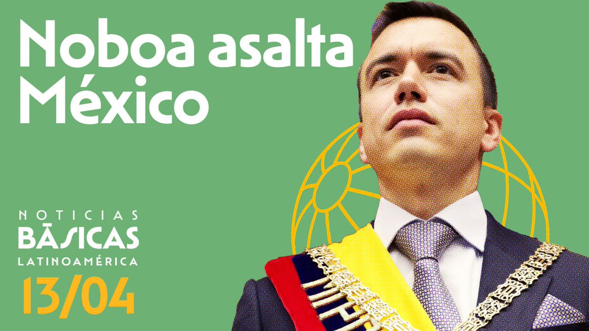 🌎 Llega Noticias Básicas Latinoamérica Esta semana hablamos del asalto de Ecuador a la Embajada de México y el secuestro de Jorge Glass, de la 25ª prorroga del estado de excepción ordenada por Bukele, de la ONU poniendo a Colombia como ejemplo de construcción de la paz y más…