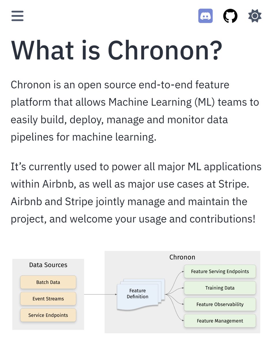 Another one is Chronon, which is an open source end-to-end feature platform that allows Machine Learning (ML) teams to easily build, deploy, manage and monitor data pipelines for machine learning. chronon.ai