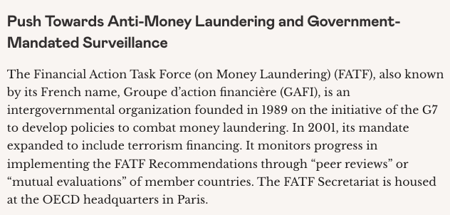 Push Towards Anti-Money Laundering and Government-Mandated Surveillance The FATF is one of the most successful non-democratic regulatory bodies in the world. Their “recommendations” are enforced as laws to combat money laundering. Yet, the results are a spectacular failure.