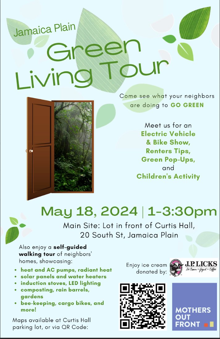 Save the date: JP Green Living Tour. Green home walking tour, electric vehicles, bike show, and more. Saturday, May 18, 1:00-3:30pm at Curtis Hall and nearby homes.