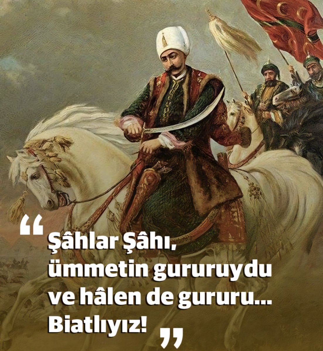 Anadolu’yu küffara teslim etmeyen Yavuz Sultan Selim Han'a ve kahraman askerlerine selam olsun!