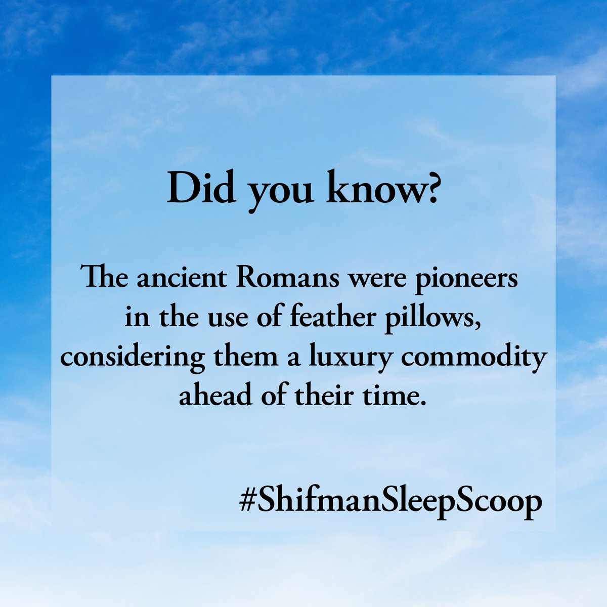 #Shifman #SleepScoop #DidYouKnow #ancient #Romans #feather #pillows #luxury