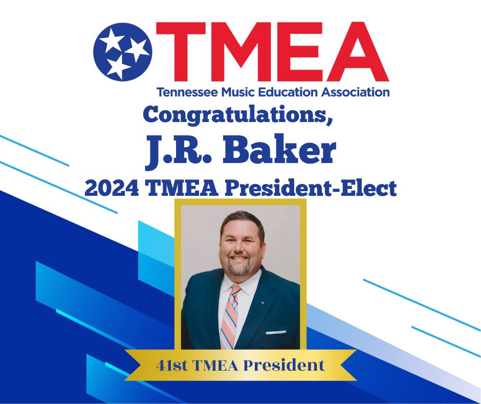 The Tennessee Music Education Association is proud to announce the election results for 2024 TMEA President-Elect. Congratulations to J.R. Baker, 2024-2026 President-Elect!