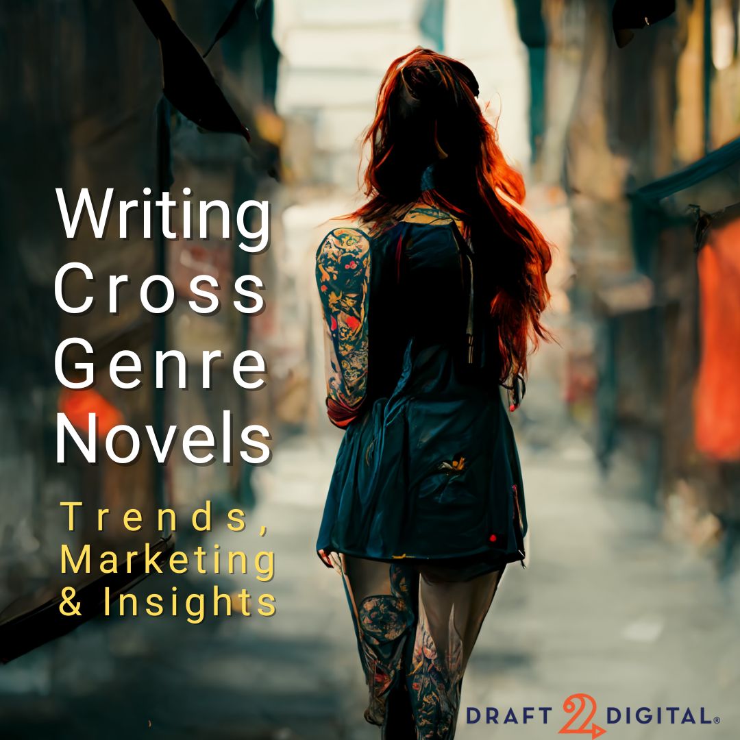 Writing Cross-Genre Novels: Trends, Marketing & Insights #draft2digital bit.ly/3T05N9j