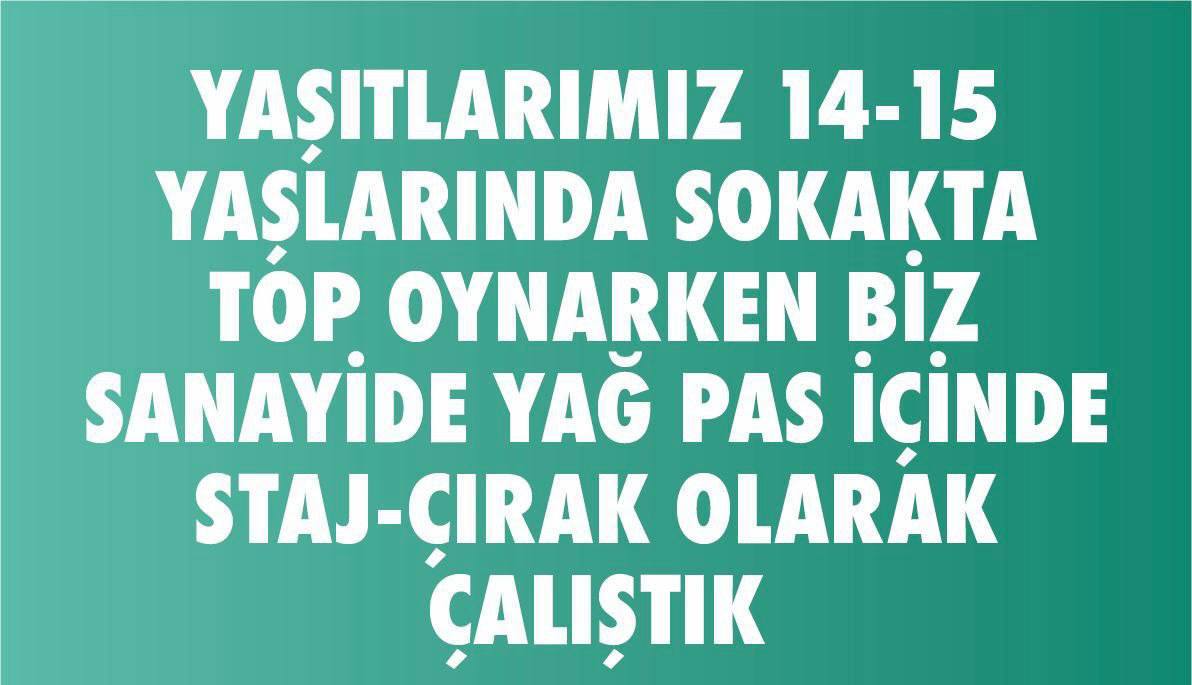 15 yaşında sanayide yağ pas içinde tornada preste araba altlarında çalıştık hakkımızı istiyoruz..
Sfy
@herkesicinCHP 
@eczozgurozel 
@Akparti 
@MHP_Bilgi 
#ÇırakStajyerMuratBallaBeraber
#StajyerÇırakHaksızlığaBoyunEğmeyecek