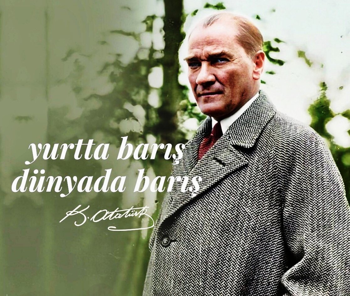 'Yurtta barış, dünyada barış.' -Mustafa Kemal Atatürk