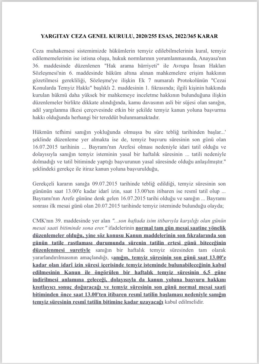 avesrefclkk's tweet photo. Bilindiği üzere, bayram tatillerinde arefe günü yarım gün olarak idari izin kapsamında değerlendiriliyor ve süreler de işlemeye devam ediyor.

Temyiz başvurusunun son gününün idari izin kapsamındaki arefe gününe denk gelmesi halinde, sürenin resmi tatil bitimine kadar uzayacağına dair bir karar bırakıyorum.

▪️İlgili kararda, CMK’nın 39. maddesindeki düzenlemenin “normal tam gün mesai saati” anlamını taşıdığı, bu nedenle temyiz başvurusunun en son saat 13.00’a kadar yapılmasının kabul edilmesi halinde başvuru süresinin yarım gün indirilmesi anlamına geleceği ve kanun yoluna başvuru hakkının kısıtlanmış olacağı belirtilmektedir.

Benzer dosyalarınızda kullanabileceğiniz ilgili karar:

📌 YCGK, 2020/15-255 E., 2022/365 K.