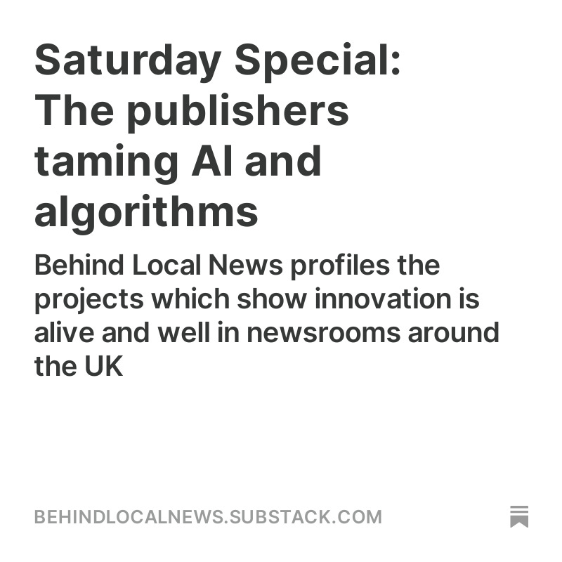 Our Saturday Special is out! The publishers taming AI and algorithms - we look at the newsrooms being celebrated for their innovative streaks: behindlocalnews.substack.com/p/saturday-spe…