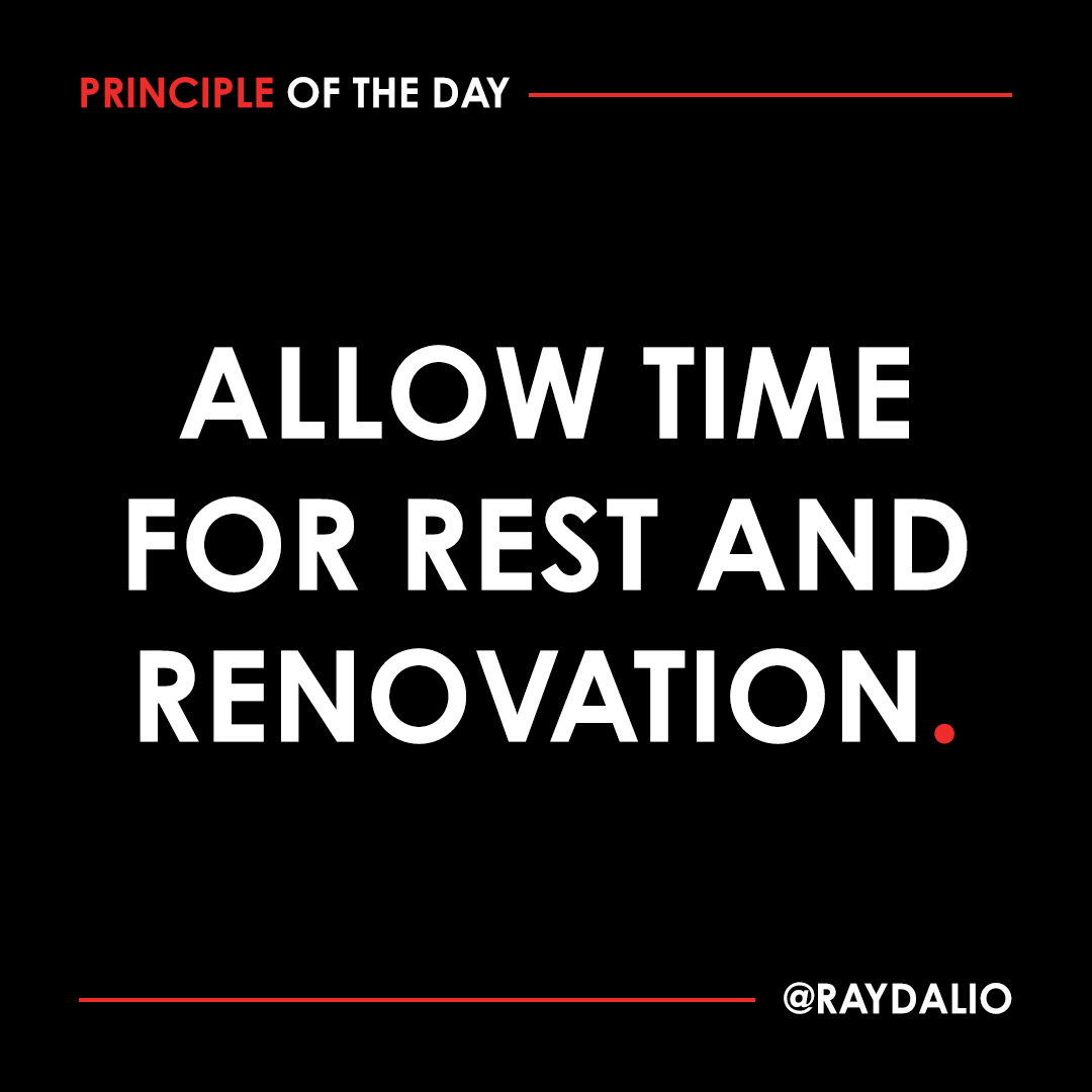 RayDalio's tweet photo. If you just keep doing, you will burn out and grind to a halt. Build downtime into your schedule just as you would make time for all the other stuff that needs to get done. #principleoftheday https://t.co/aPTMaz9nxf