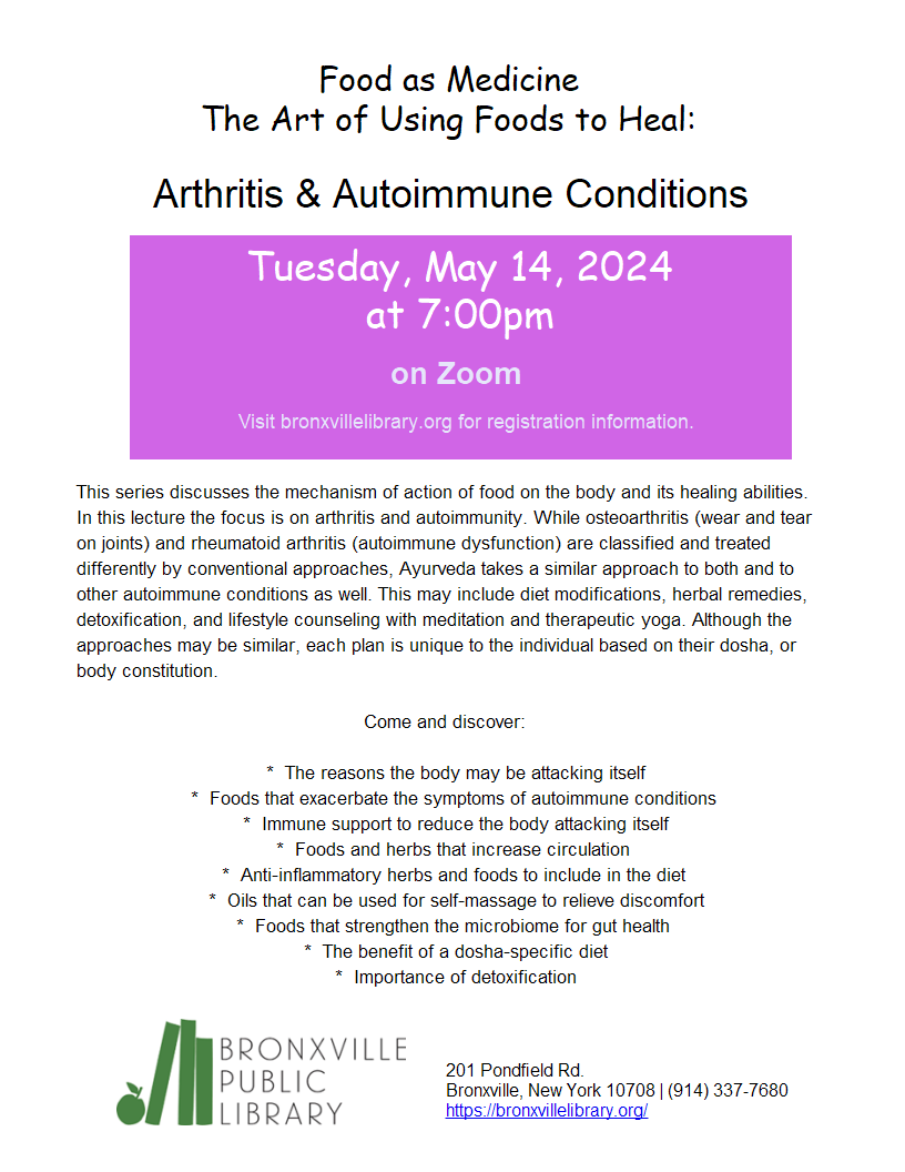 Food as medicine: The art of Using Foods to Heal. This lecture in the series focuses on arthritis and autoimmunity. To receive the link for this zoom event, email: cutchel[at]bronxvillelibrary.org no later than  May 13th.

#bronxville #bronxvilleny #bronxvillepubliclibrary