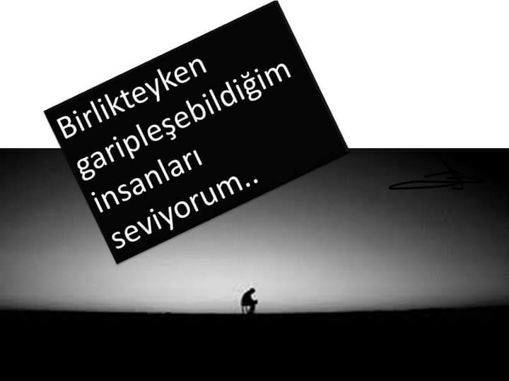 Birlikteyken garipleşebildiğim insanları seviyorum..