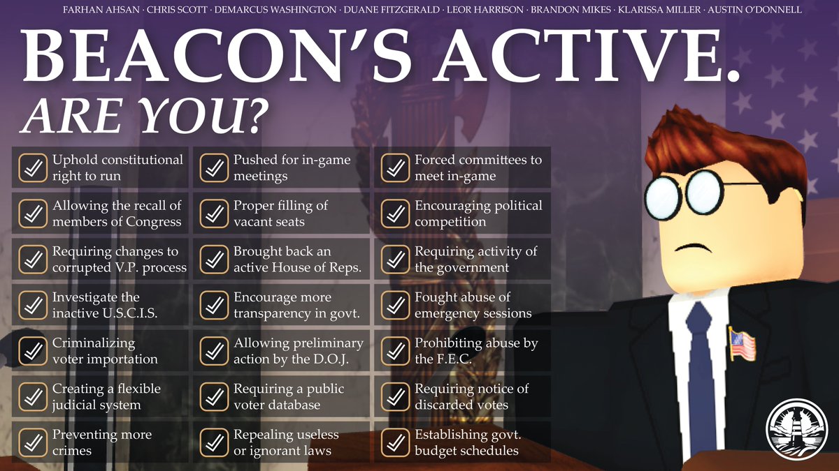 Since March 3, the Beacon-led House of Representatives met several times. Every committee met in-game. The Beacon-led House passed 50+ legislation with varying solutions to our nation's problems.

Yet, the question remains with Democrats and Republicans:
Beacon's active. Are you?