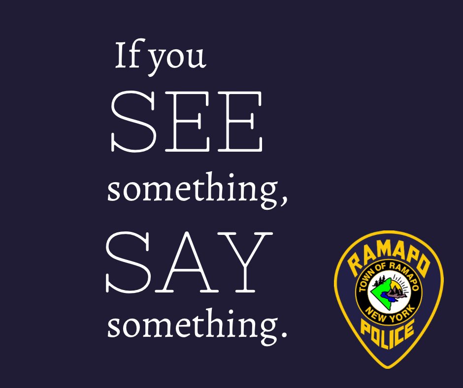 If you see something, say something. Report any suspicious activity to the Ramapo Police Department immediately. Let's work together to keep our streets secure! For emergencies, dial 911. For non emergencies, call (845) 357-2400.