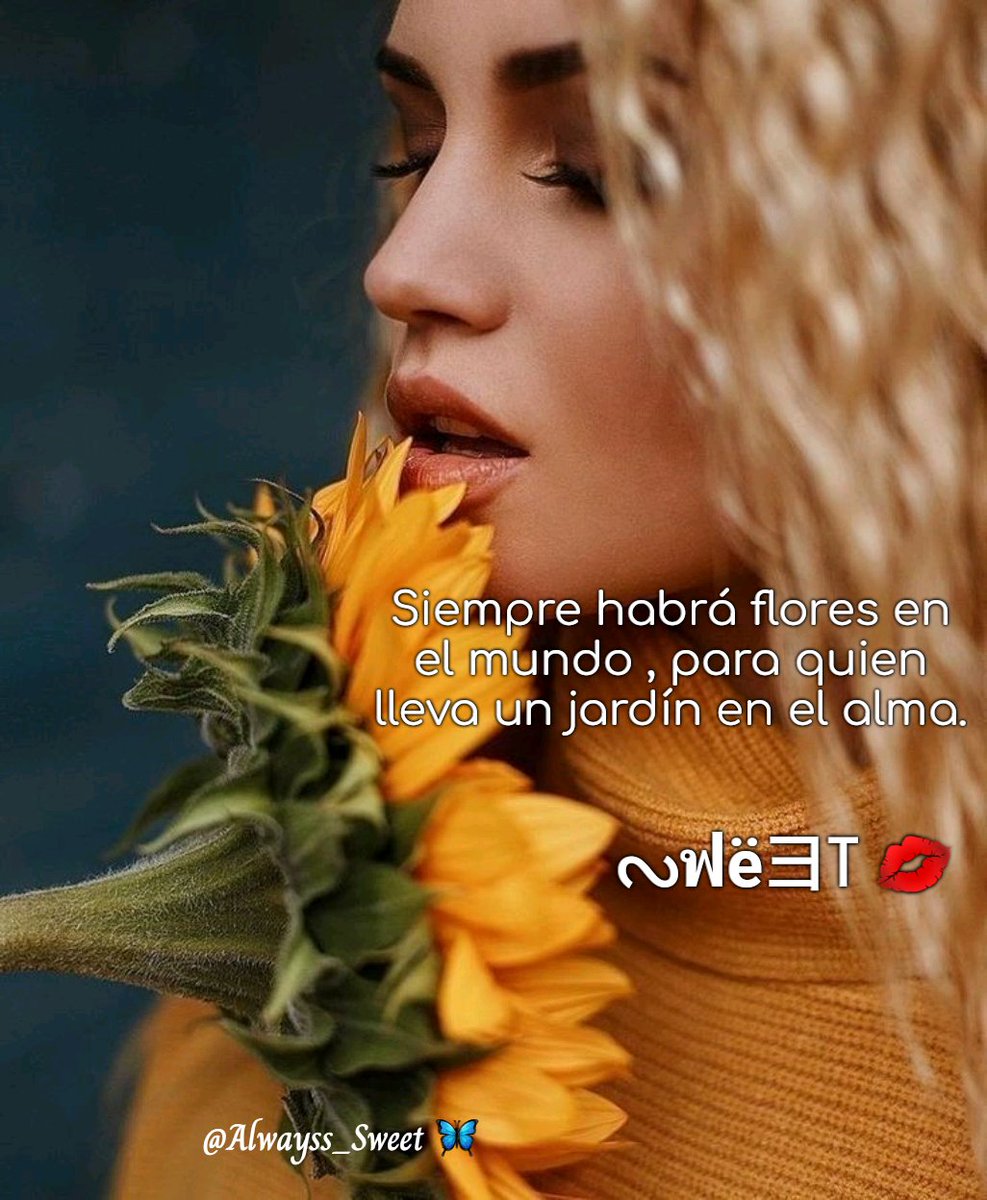 ' Siempre habrá flores en el mundo , para quien lleva un jardín en el alma ' .

                ᔓฟë⺕꓄ 💋

#LetrasyLatidos 
#LYF15 
#AlwayssLove