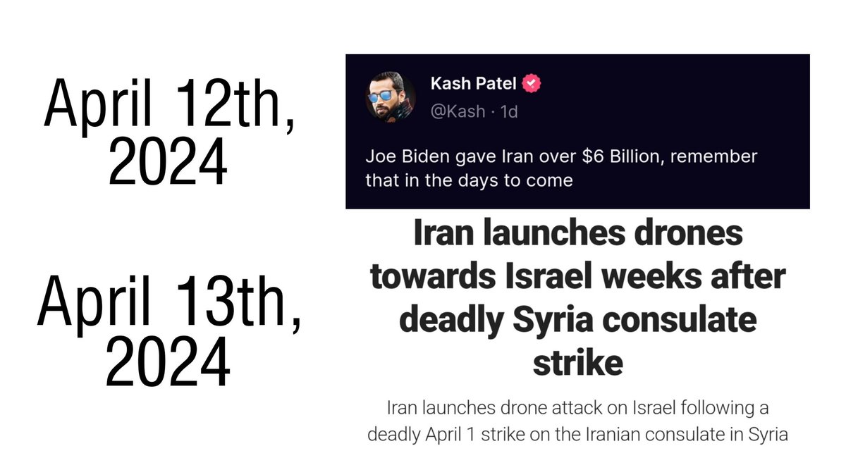 Ultrafrog17's tweet photo. April 12th, 2024 Kash Patel:
"Joe Biden gave Iran over $6 billion, remember that in the days to come."

April 13th, 2024: Iran directly attacks Israel. 

It's almost as if Trump and his allies are clued into some information about what's to come. 
Biden is literally funding both sides of this war. This must confound the liberals. Whereas Trump would have already brokered a world peace deal.