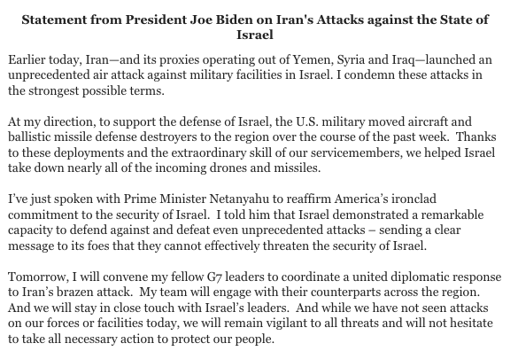 Joe Biden publica un comunicado sobre el ataque de Irán a Israel: - Condena en los términos 'más enérgicos' posibles. - Recuerda que, 'bajo sus instrucciones', el ejército estadounidense trasladó aviones y destructores de defensa: 'gracias a estos despliegues y a la…