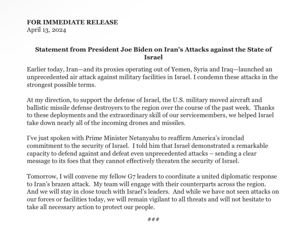 Biden: “Israel demonstrated a remarkable capacity to defend against and defeat even unprecedented attacks – sending a clear message to its foes that they cannot effectively threaten the security of Israel.” Tomorrow a G7 meeting to coordinate a “united diplomatic response.”