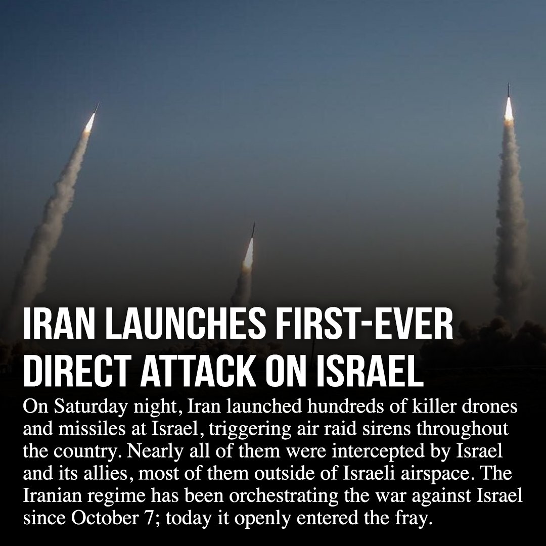 Today, Iran launched hundreds of killer drones and missiles at Israel, in its first-ever direct attack on Israel. Iran has calling for Israel's destruction for decades and has been orchestrating the current war against Israel since October 7. Today it openly joined the fray.