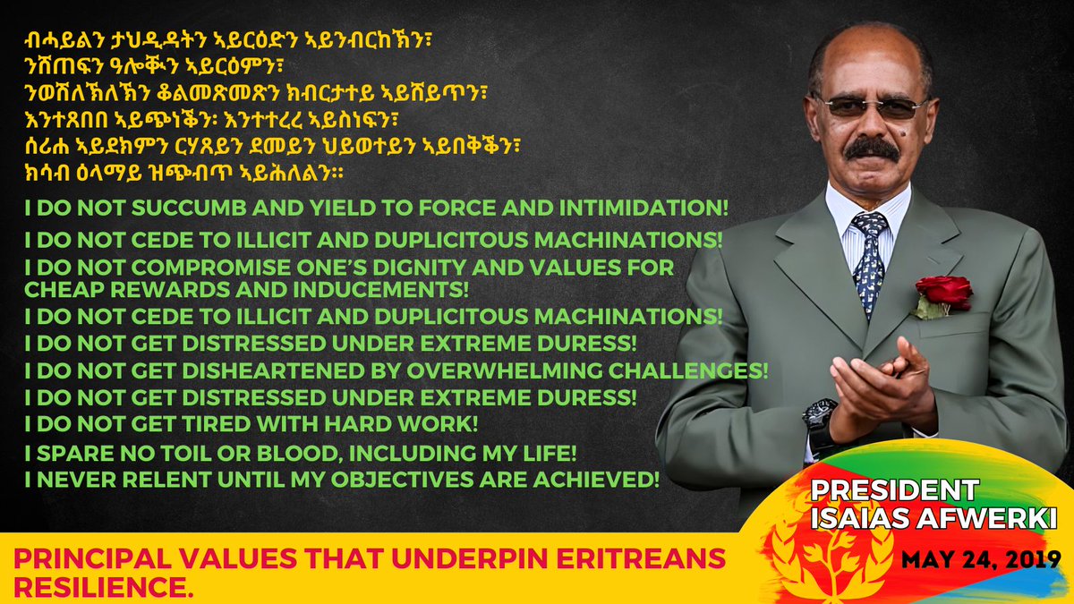 Principal values that underpin Eritreans resilience. From a speech President Isaias Afwerki gave on May 24, 2019. @EliasAmare @Ghidewon @EmbassyEritrea @biniamb @SebleEphrem @AmbStesfamariam @2bEritrean @tesfanews @seyoum_teshome @HOAAffairs @___rikh